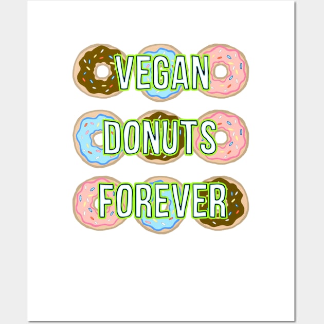 Vegan Donuts Forever Shirt Wall Art by xenotransplant